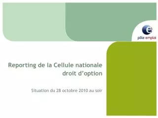 Reporting de la Cellule nationale droit d’option Situation du 28 octobre 2010 au soir