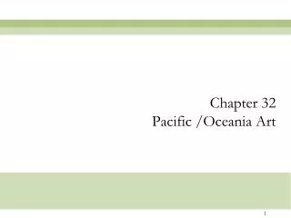 Chapter 32 Pacific /Oceania Art