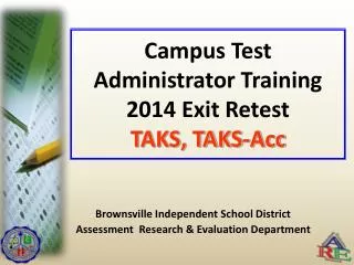 Campus Test Administrator Training 2014 Exit Retest TAKS, TAKS-Acc