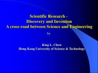 Scientific Research - Discovery and Invention A cross road between Science and Engineering