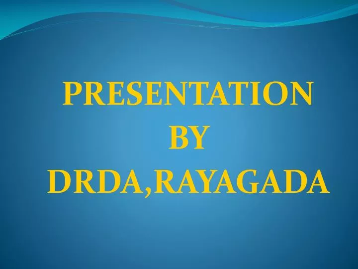 presentation by drda rayagada