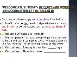 Welcome ASL 2! Today- be quiet and working on doorbuster at the bell!!! ?