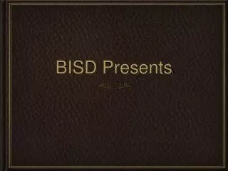 BISD Presents