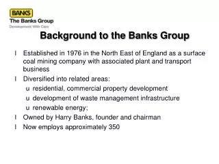 Background to the Banks Group
