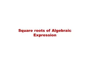 Square roots of Algebraic Expression