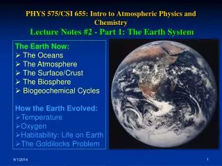 The Earth Now: The Oceans The Atmosphere The Surface/Crust The Biosphere