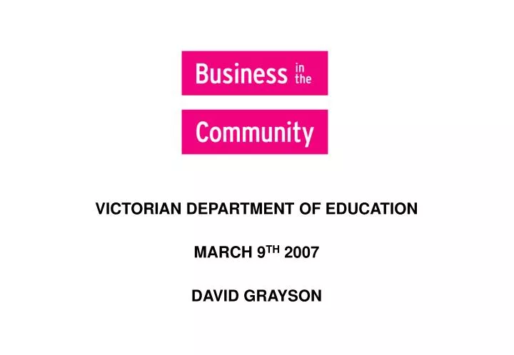 victorian department of education march 9 th 2007 david grayson