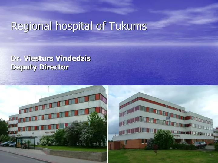 regional hospital of tukums dr viesturs v ndedzis deputy director