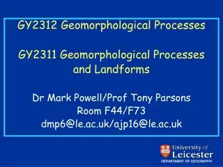 GY2312 Geomorphological Processes GY2311 Geomorphological Processes and Landforms