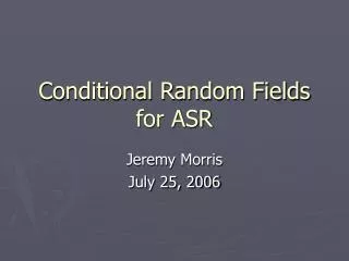 Conditional Random Fields for ASR