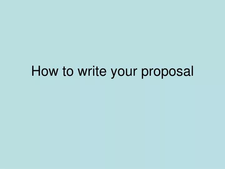 how to write your proposal