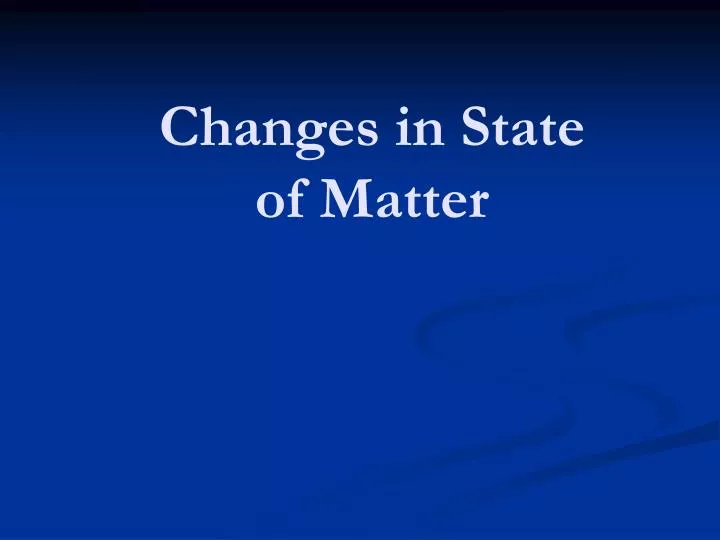 changes in state of matter