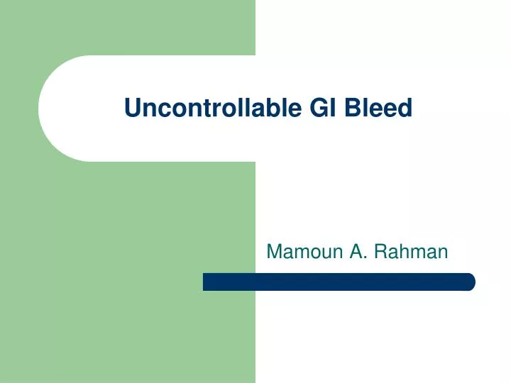 uncontrollable gi bleed