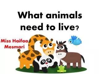 What animals need to live?