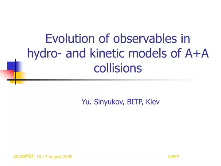 evolution of observables in hydro and kinetic models of a a collisions