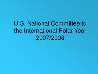 U.S. National Committee to the International Polar Year 2007/2008