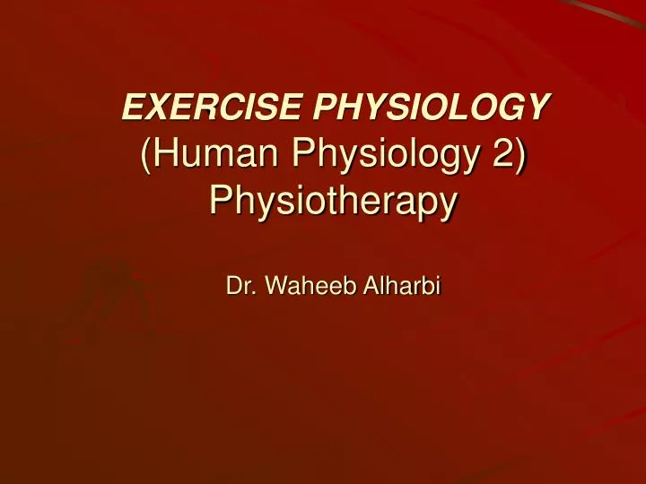 exercise physiology human physiology 2 physiotherapy dr waheeb alharbi