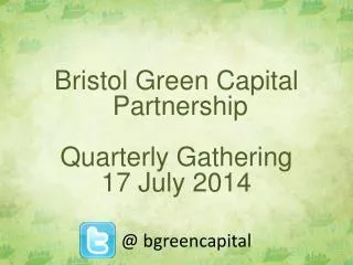 Bristol Green Capital Partnership Quarterly Gathering 17 July 2014