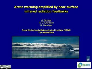 Arctic warming amplified by near-surface infrared radiation feedbacks R. Bintanja R. G. Graversen