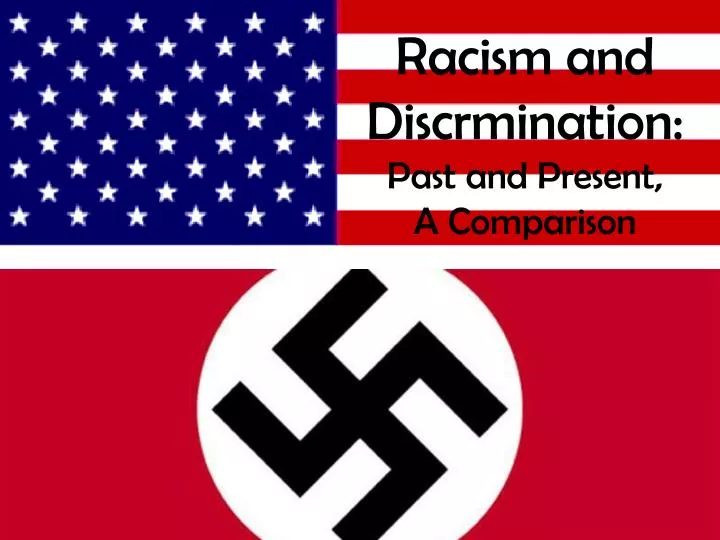 racism and discrmination past and present a comparison