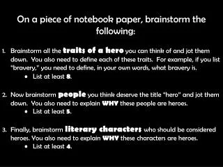 On a piece of notebook paper, brainstorm the following: