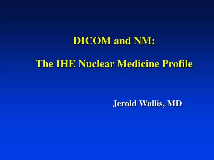 dicom and nm the ihe nuclear medicine profile