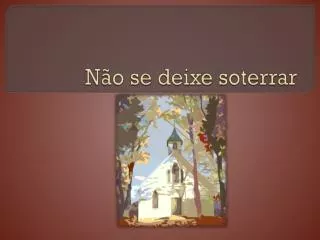 n o se deixe soterrar