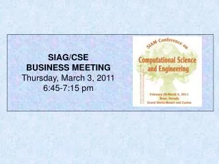 SIAG/CSE BUSINESS MEETING Thursday, March 3, 2011 6:45-7:15 pm