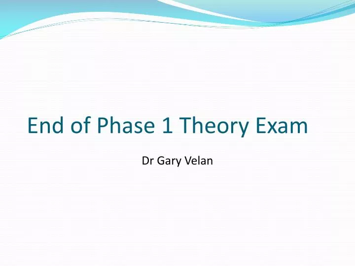 end of phase 1 theory exam