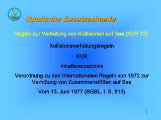 Regeln zur Verhütung von Kollisionen auf See (KVR 72) Kollisionsverhütungsregeln KVR