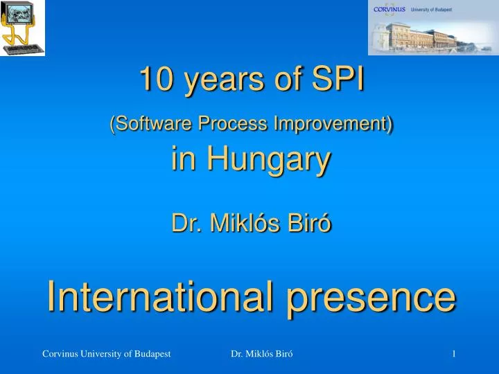 10 years of spi software process improvement in hungary dr mikl s bir international presence