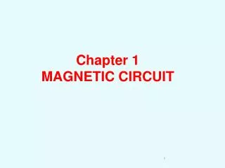 Chapter 1 MAGNETIC CIRCUIT