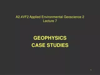 A2.4VF2 Applied Environmental Geoscience 2 Lecture 7