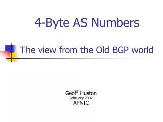 4-Byte AS Numbers The view from the Old BGP world