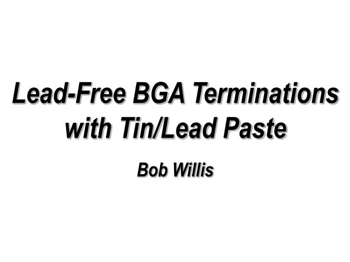 lead free bga terminations with tin lead paste