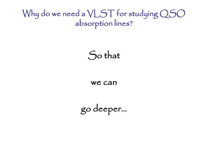 why do we need a vlst for studying qso absorption lines