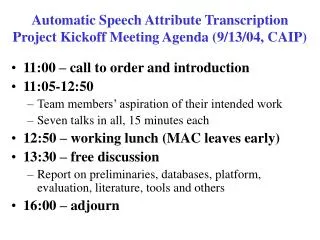 Automatic Speech Attribute Transcription Project Kickoff Meeting Agenda (9/13/04, CAIP)
