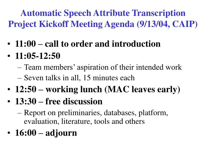 automatic speech attribute transcription project kickoff meeting agenda 9 13 04 caip