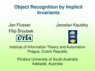 Object Recognition by Implicit Invariants Jan Flusser Jaroslav Kautsky