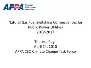 Natural Gas Fuel Switching Consequences for Public Power Utilities 2012-2017 Theresa Pugh