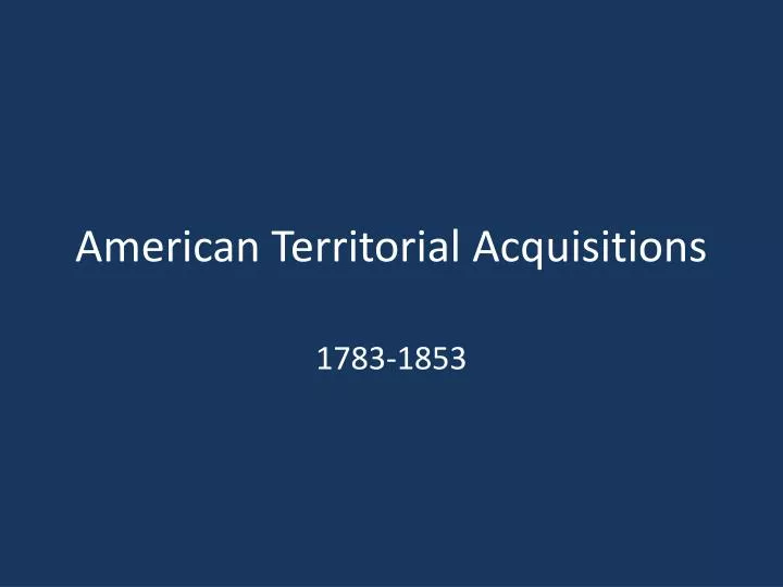 american territorial acquisitions
