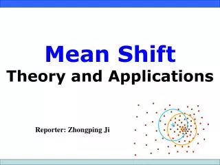 Mean Shift Theory and Applications