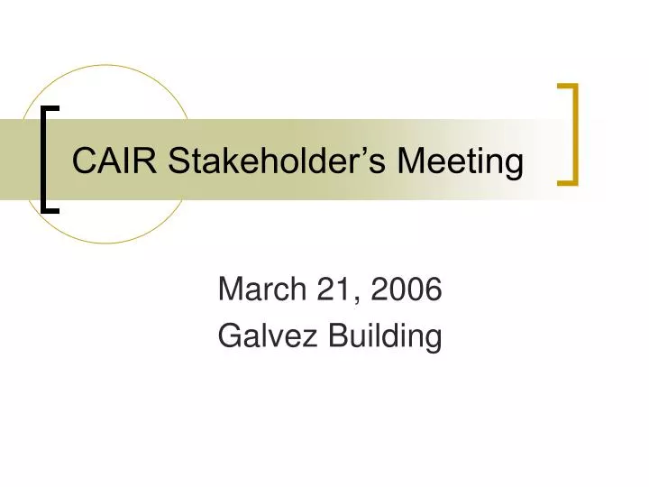 cair stakeholder s meeting