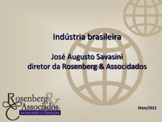 ind stria brasileira jos augusto savasini diretor da rosenberg associdados