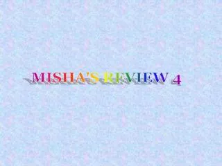 MISHA'S REVIEW 4