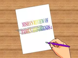 MISHA'S REVIEW OF FAMILY AND FRIENDS 1