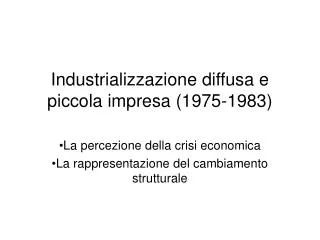 Industrializzazione diffusa e piccola impresa (1975-1983)