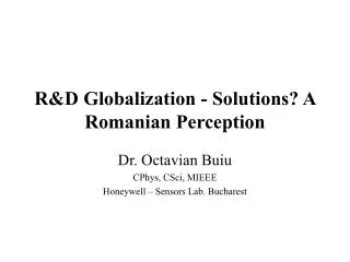 R&amp;D Globalization - Solutions? A Romanian Perception