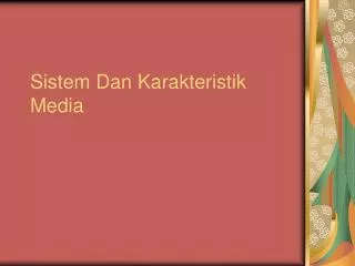 sistem dan karakteristik media