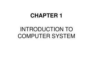 CHAPTER 1 INTRODUCTION TO COMPUTER SYSTEM
